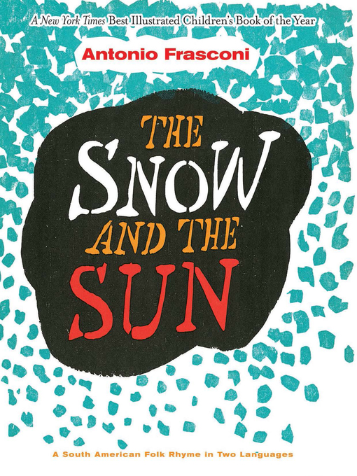 Title details for The Snow and the Sun / La Nieve y el Sol by Antonio Frasconi - Available